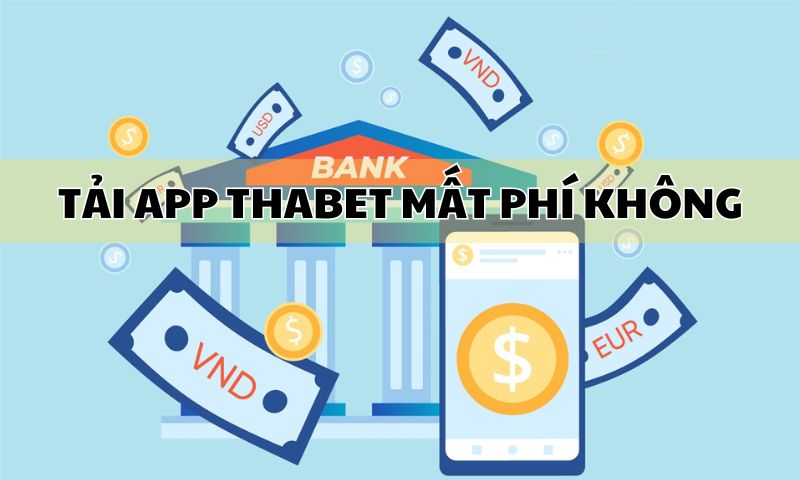 Có mất phí khi tải app Thabet không